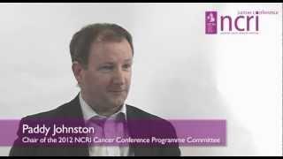 Looking ahead to the 2012 NCRI Cancer Conference: Patrick Johnston