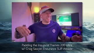 Paddling the Inaugural Thames 200 Ultra w/ Craig Sawyer, Endurance SUP Athlete #05