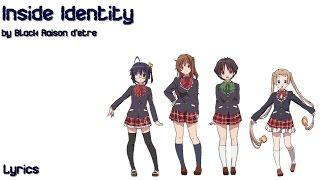 Black Raison d'être - INSIDE IDENTITY (Chuunibyou demo Koi ga Shitai! ED) - Lyrics