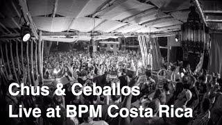 Chus & Ceballos Live from The BPM Festival Costa Rica (Full Set)