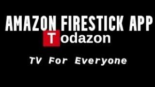 AMAZON FIRESTICK LOW BUDGET TV APP TODAZON TV