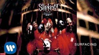 Slipknot - Surfacing (Audio)