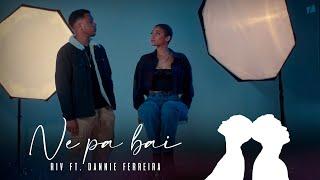 Riv - Ne Pa Bai ft. Dannie Ferreira (Prod. Halley) [Vídeo Oficial]