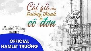 Hamlet Trương Radio 200: Cái Giá Của Trưởng Thành Là Cô Đơn