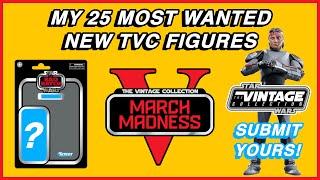 My Top 25 Most Wanted New Star Wars The Vintage Collection Figures! | SWTVC March Madness! 2025