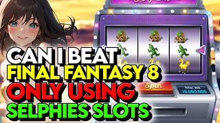 Can you Beat Final Fantasy 8 ONLY USING Slots?