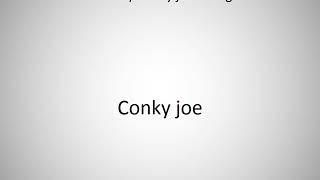 How to say Conky joe in English?