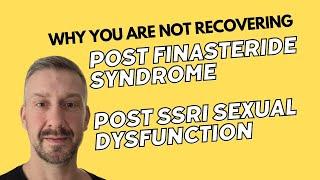 Post Finasteride Syndrome, Post SSRI sexual dysfunction - Why some guys will not recover