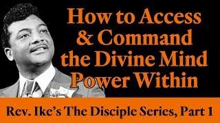 How to Access and Command the Divine Mind Power Within - Rev. Ike's Disciple Series, Part 1