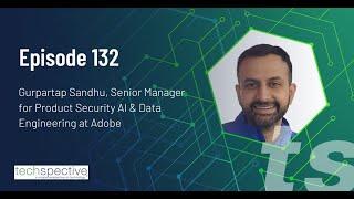 TechSpective Podcast 132 - Gurpartap Sandhu