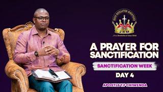 A Prayer For Sanctification | Sanctification Week-Day 4 | 21 November 2024 | Apostle T.F Chiwenga