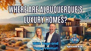 ABQ Real Estate Pod | Where Are Albuquerque's Luxury Homes? | Episode 528