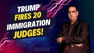 Donald Trump Fires 20 Immigration Judges! Mass Deportations by ICE Begin in USA! 