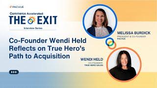 The Exit, Episode 2: Founder Wendi Held Reflects on True Hero’s Path to Acquisition