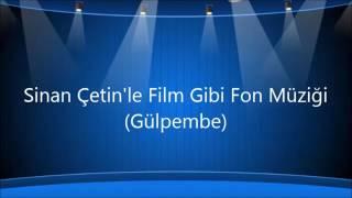 Sinan Çetin'le Film Gibi Fon Müziği Gülpembe