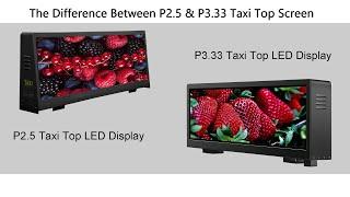 The Difference Between of P2.5 & P3.33 Taxi Top LED Screen