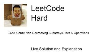 3420. Count Non-Decreasing Subarrays After K Operations (Leetcode Hard)