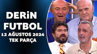 Derin Futbol 12 Ağustos 2024 Tek Parça