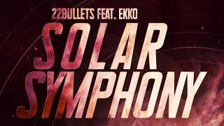 22Bullets - Solar Symphony (feat. Ekko) [Audio]