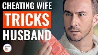 Cheating Wife Tricks Husband Into Taking Her Back | @DramatizeMe