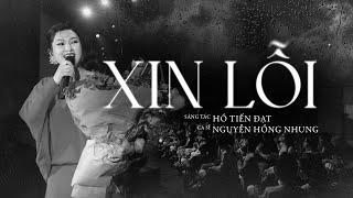 Xin Lỗi (Live Version) - NGUYỄN HỒNG NHUNG | Sáng Tác: HỒ TIẾN ĐẠT