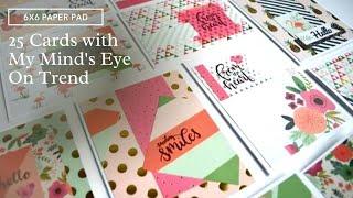 25 Cards with 6x6 Pad My Mind's Eye On Trend 2