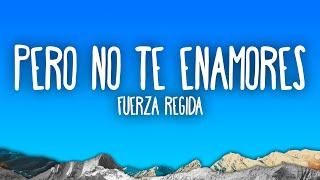 Fuerza Regida - PERO NO TE ENAMORES