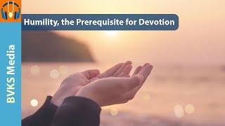 Humility, the Prerequisite for Devotion | SB 10.13.62