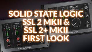 Solid State Logic SSL 2 Mk II and 2+Mk II - First Look