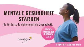  180 | Mentale Gesundheit stärken. So förderst du deine mentale Gesundheit