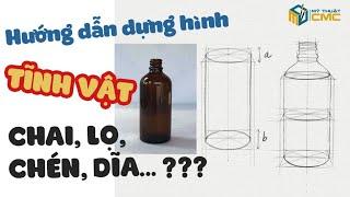 Hướng dẫn dựng hình tĩnh vật: Chai, lọ, chén, dĩa,... | Võ Tấn Thanh | CMC