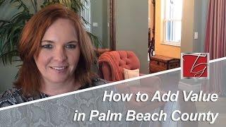 How to Add Value in Palm Beach County | Palm Beach Real Estate