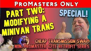 Promasters Only SPECIAL: Part II - Modifying a Non-Promaster Transmission to Fit a Promaster! Genius