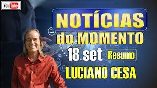 18 set NOTÍCIAS do MOMENTO  LUCIANO CESA  Compartilhem !