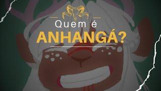 Quem é Anhangá ? 