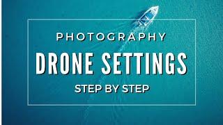 Drone photography tips and camera settings | STEP BY STEP