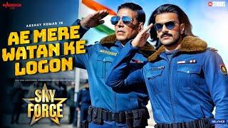 Sky Force Song - Ae Mere Watan Ke Logon | Akshay Kumar | Veer Pahariya | Akshay Kumar Songs