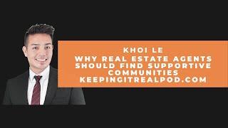 Khoi Le - Why Real Estate Agents Should Find Supportive Communities