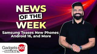 Gadgets 360 With Technical Guruji: News of the Week