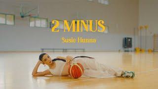 Susie Hunna - 2 Minus (Official Music Video)