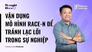 Reflective Growth #6 | Vận dụng mô hình RACE-N để tránh lạc lối trong sự nghiệp | Nguyễn Minh Tuấn