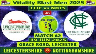 Leicestershire vs Nottinghamshire Live | LEIC vs NOTS | 62nd Match of Vitality T20 Blast 2025 Live