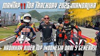 Mantap‼️TDR Trackday 2025 Mandalika Hadirkan Rider Top Indonesia Dari 5 Generasi