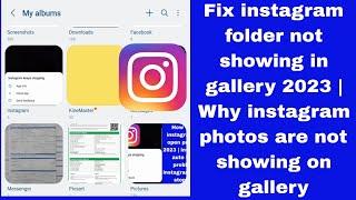 Fix instagram folder not showing in gallery 2023 | Why instagram photos are not showing on gallery