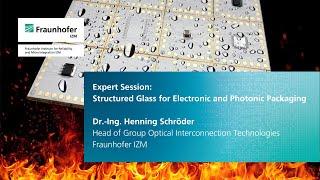 Expert Session: Structured Glass for Electronic and Photonic Packaging