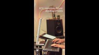 Analog Ghosts on ROLI Airwave Player 