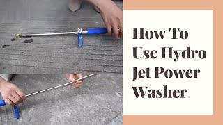 How To Use Hydro Jet Power Washer