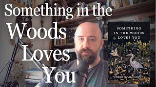 Thank you for kindness – Jarod K. Anderson reading from Something in the Woods Loves You