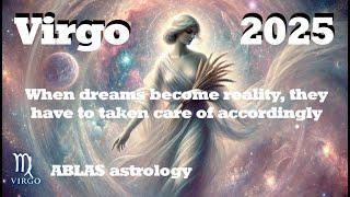 Horoscope Virgo 2025. When dreams become reality they have to be taken care of accordingly