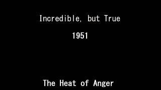 Incredible, but True 51-02-04 ep058 The Heat of Anger